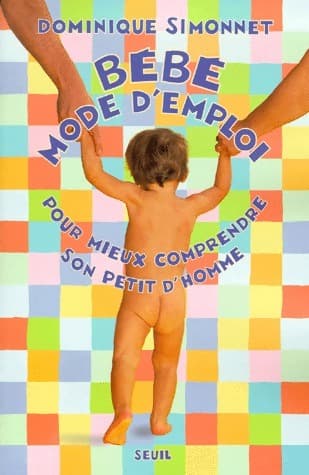 Bébé. Mode d'emploi - Dominique Simonnet