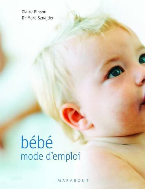 Bébé. Mode d'emploi - Claire Pinson